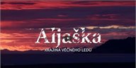 ALJAŠKA- Krajina věčného ledu